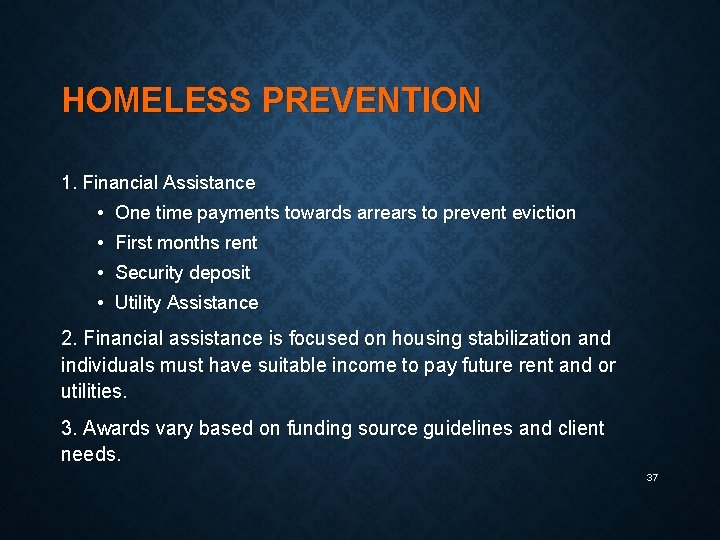 HOMELESS PREVENTION 1. Financial Assistance • One time payments towards arrears to prevent eviction