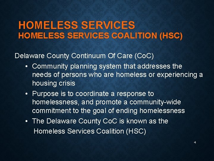 HOMELESS SERVICES COALITION (HSC) Delaware County Continuum Of Care (Co. C) • Community planning