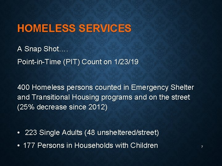 HOMELESS SERVICES A Snap Shot…. Point-in-Time (PIT) Count on 1/23/19 400 Homeless persons counted