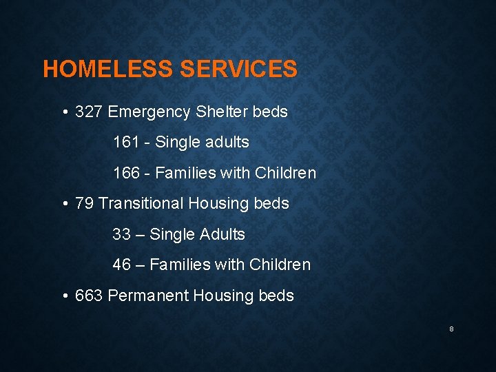 HOMELESS SERVICES • 327 Emergency Shelter beds 161 - Single adults 166 - Families