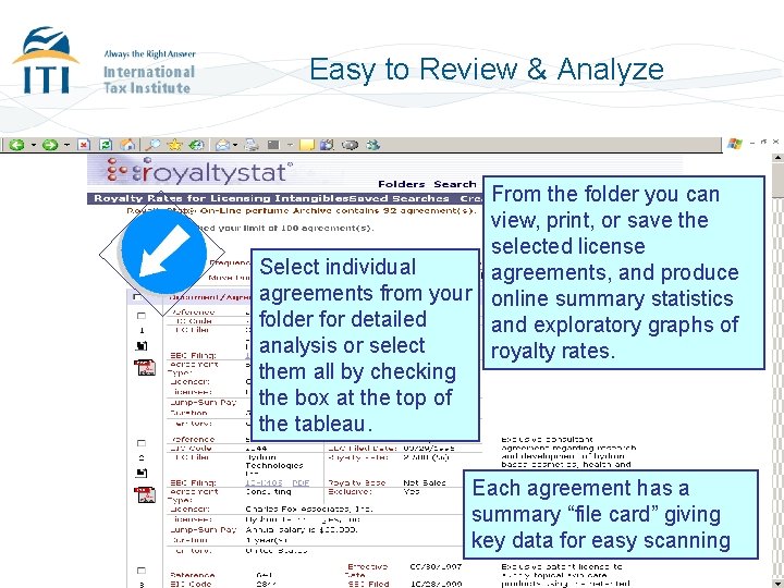 Easy to Review & Analyze From the folder you can view, print, or save