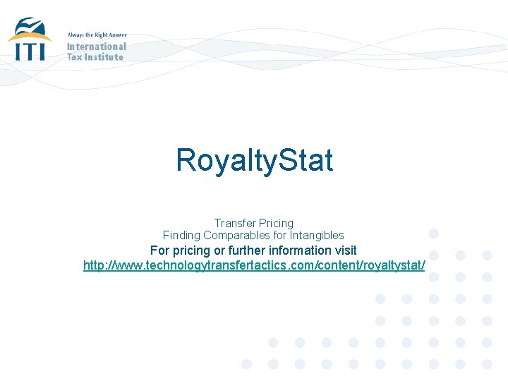 Royalty. Stat Transfer Pricing Finding Comparables for Intangibles For pricing or further information visit