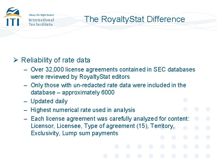 The Royalty. Stat Difference Ø Reliability of rate data – Over 32, 000 license