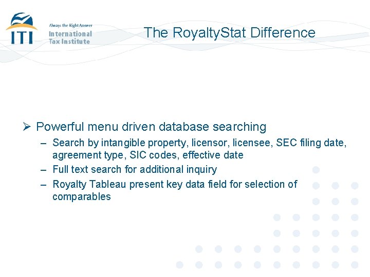 The Royalty. Stat Difference Ø Powerful menu driven database searching – Search by intangible