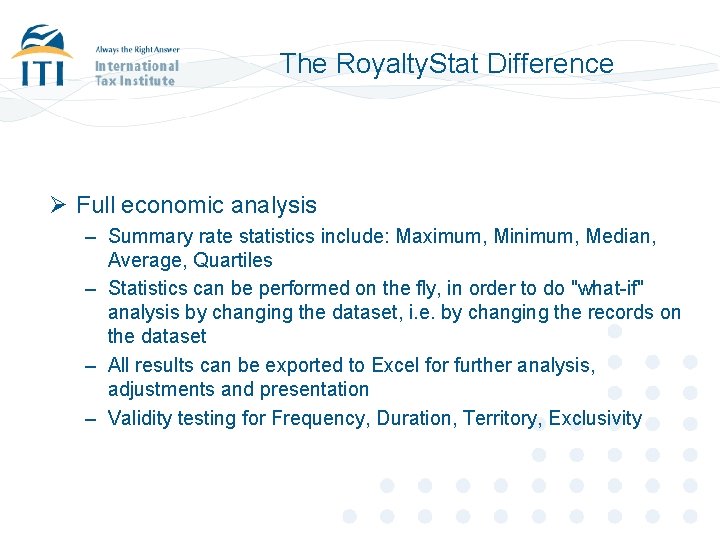 The Royalty. Stat Difference Ø Full economic analysis – Summary rate statistics include: Maximum,