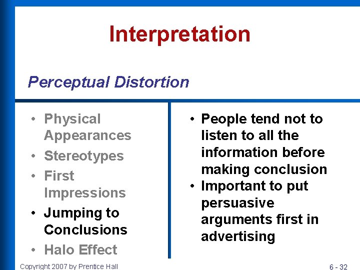 Interpretation Perceptual Distortion • Physical Appearances • Stereotypes • First Impressions • Jumping to