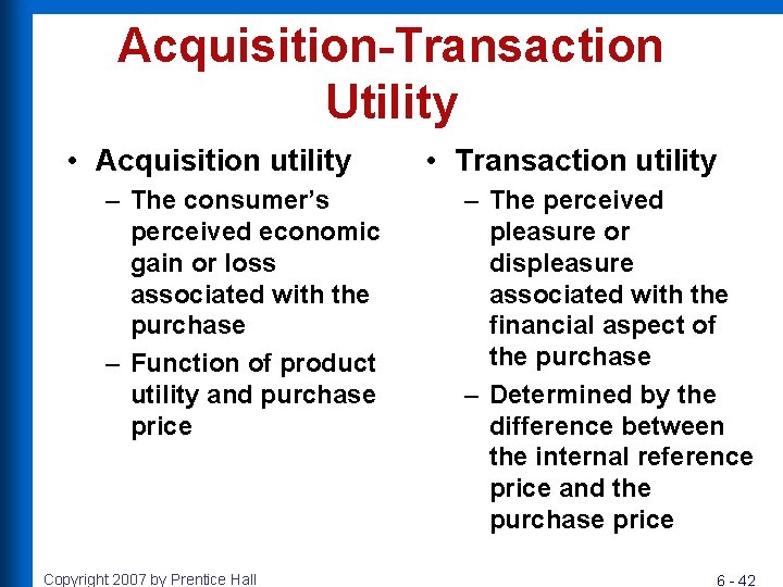 Acquisition-Transaction Utility • Acquisition utility – The consumer’s perceived economic gain or loss associated