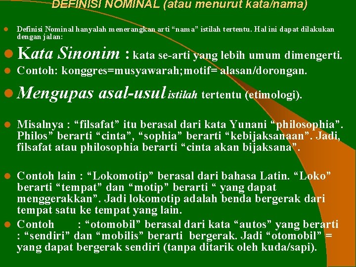 DEFINISI NOMINAL (atau menurut kata/nama) l Definisi Nominal hanyalah menerangkan arti “nama” istilah tertentu.