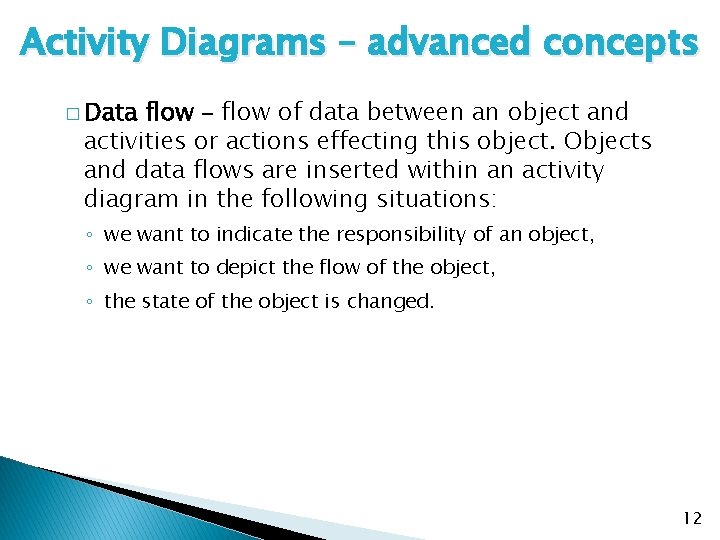 Activity Diagrams – advanced concepts � Data flow – flow of data between an Activity Diagrams – advanced concepts � Data flow – flow of data between an