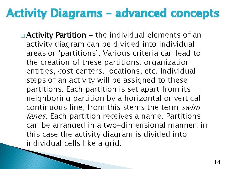 Activity Diagrams – advanced concepts � Activity Partition - the individual elements of an Activity Diagrams – advanced concepts � Activity Partition - the individual elements of an