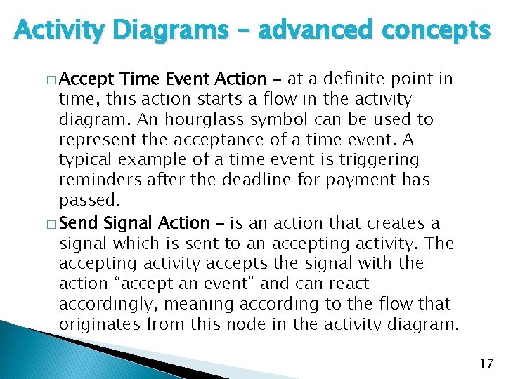 Activity Diagrams – advanced concepts � Accept Time Event Action - at a definite Activity Diagrams – advanced concepts � Accept Time Event Action - at a definite