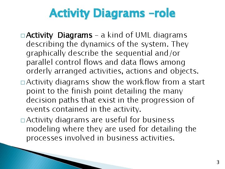 Activity Diagrams –role � Activity Diagrams – a kind of UML diagrams describing the Activity Diagrams –role � Activity Diagrams – a kind of UML diagrams describing the