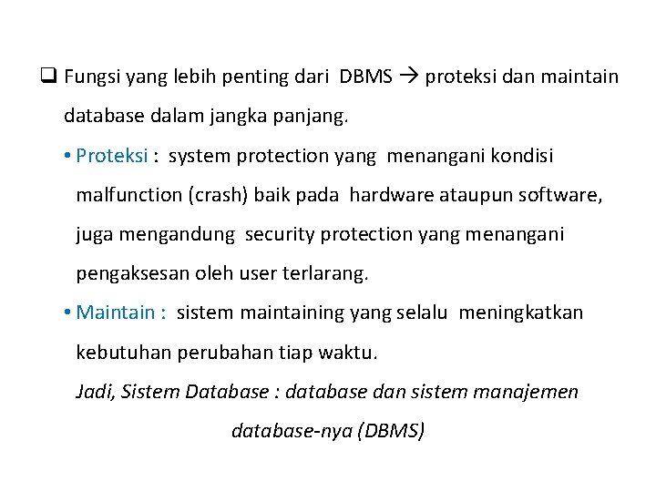 q Fungsi yang lebih penting dari DBMS proteksi dan maintain database dalam jangka panjang.