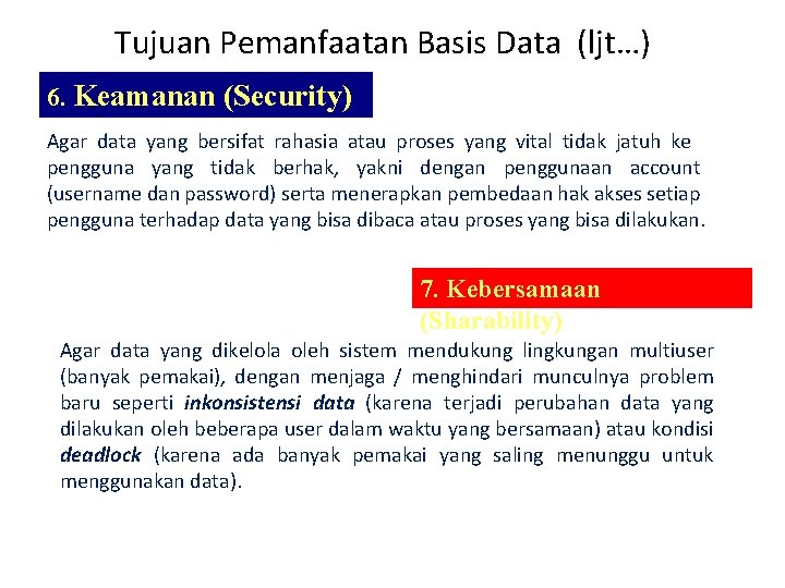Tujuan Pemanfaatan Basis Data (ljt…) 6. Keamanan (Security) Agar data yang bersifat rahasia atau