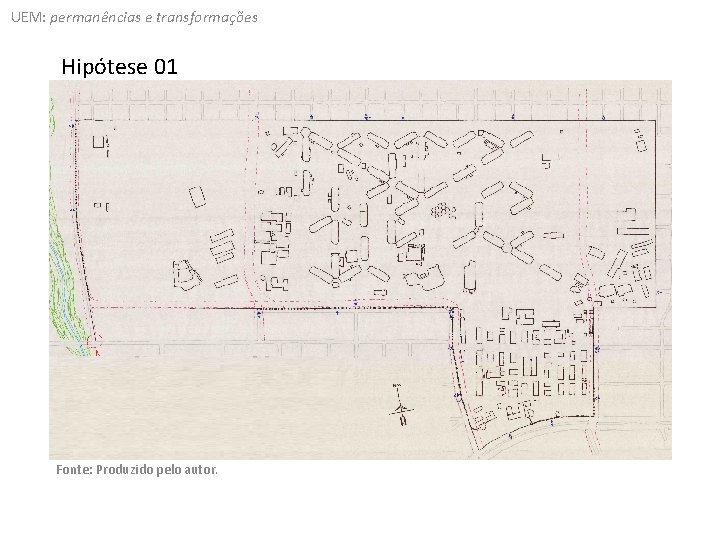 UEM: permanências e transformações Hipótese 01 Fonte: Produzido pelo autor. 