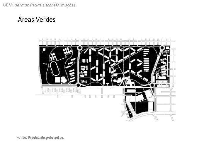 UEM: permanências e transformações Áreas Verdes Fonte: Produzido pelo autor. 