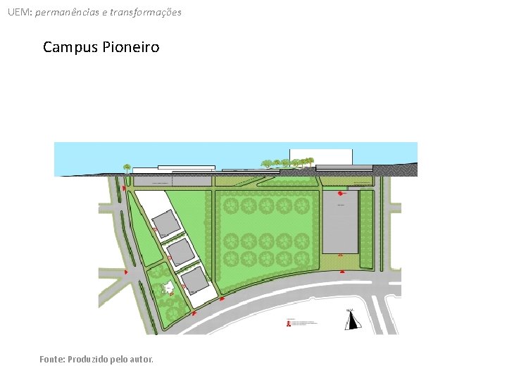 UEM: permanências e transformações Campus Pioneiro Fonte: Produzido pelo autor. 