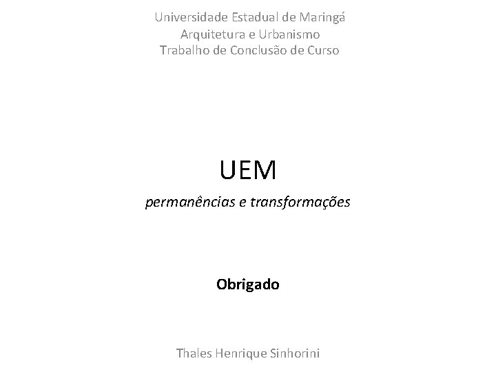 Universidade Estadual de Maringá Arquitetura e Urbanismo Trabalho de Conclusão de Curso UEM permanências