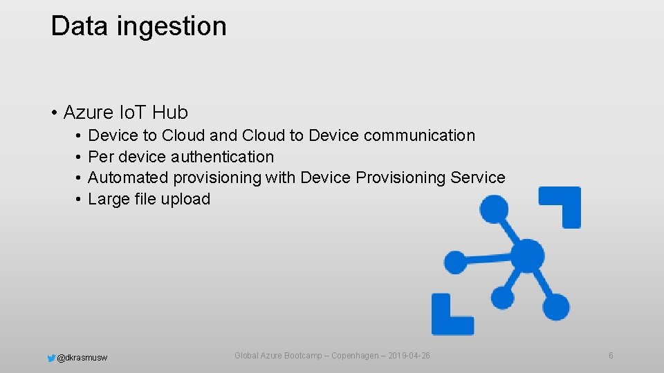 Data ingestion • Azure Io. T Hub • • Device to Cloud and Cloud