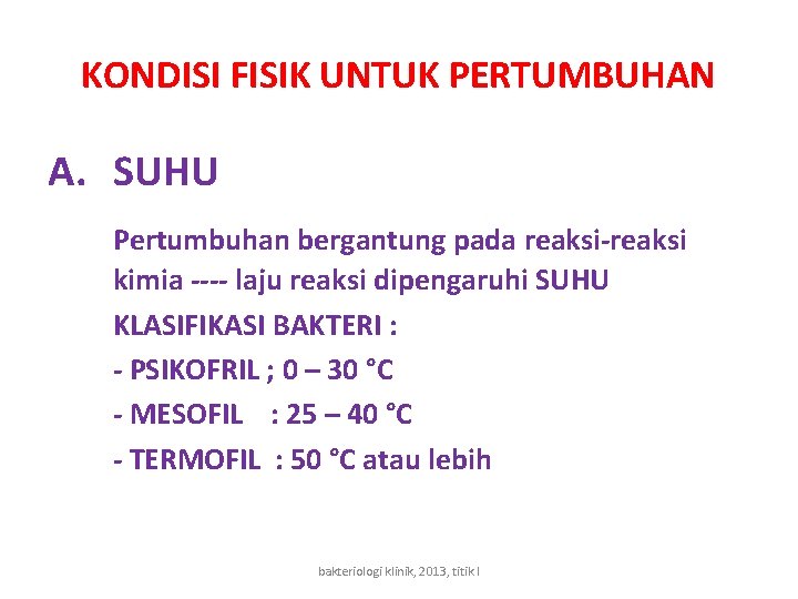 KONDISI FISIK UNTUK PERTUMBUHAN A. SUHU Pertumbuhan bergantung pada reaksi-reaksi kimia ---- laju reaksi