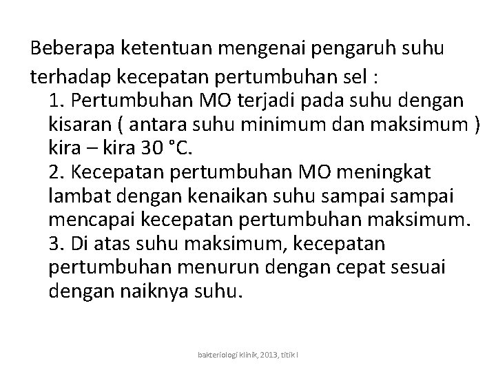 Beberapa ketentuan mengenai pengaruh suhu terhadap kecepatan pertumbuhan sel : 1. Pertumbuhan MO terjadi