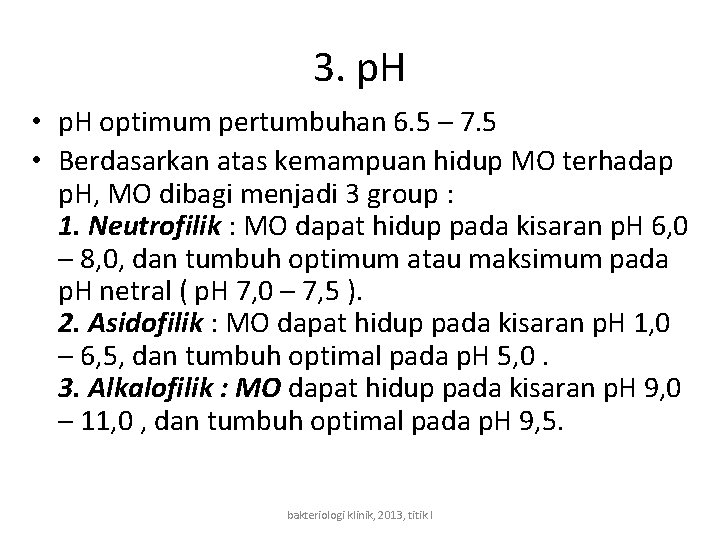 3. p. H • p. H optimum pertumbuhan 6. 5 – 7. 5 •