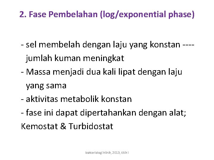 2. Fase Pembelahan (log/exponential phase) - sel membelah dengan laju yang konstan ---jumlah kuman