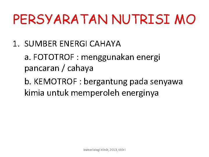 PERSYARATAN NUTRISI MO 1. SUMBER ENERGI CAHAYA a. FOTOTROF : menggunakan energi pancaran /