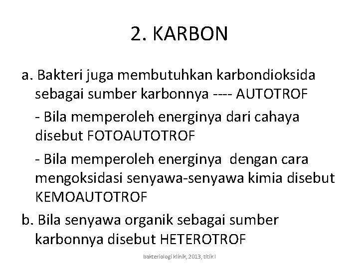 2. KARBON a. Bakteri juga membutuhkan karbondioksida sebagai sumber karbonnya ---- AUTOTROF - Bila