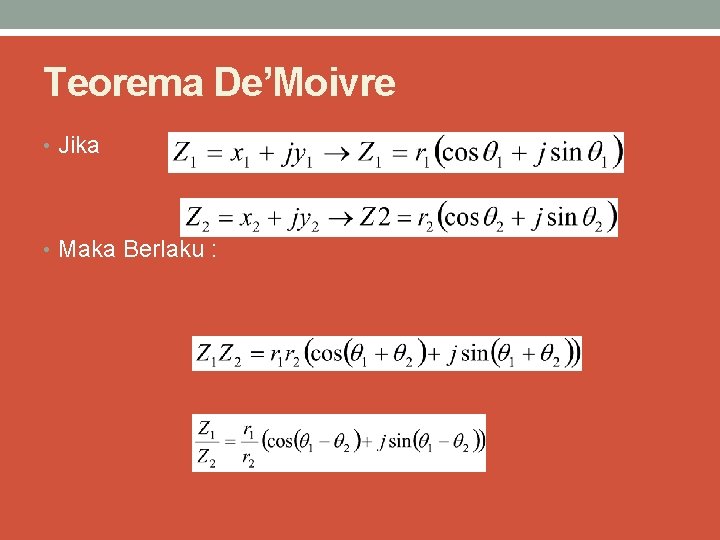 Teorema De’Moivre • Jika • Maka Berlaku : 