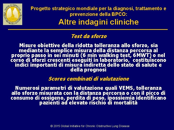 Progetto strategico mondiale per la diagnosi, trattamento e prevenzione della BPCO: Altre indagini cliniche