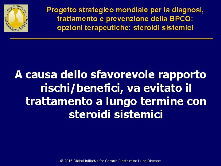 Progetto strategico mondiale per la diagnosi, trattamento e prevenzione della BPCO: opzioni terapeutiche: steroidi