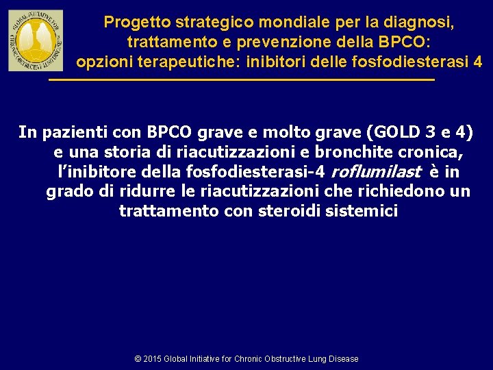 Progetto strategico mondiale per la diagnosi, trattamento e prevenzione della BPCO: opzioni terapeutiche: inibitori