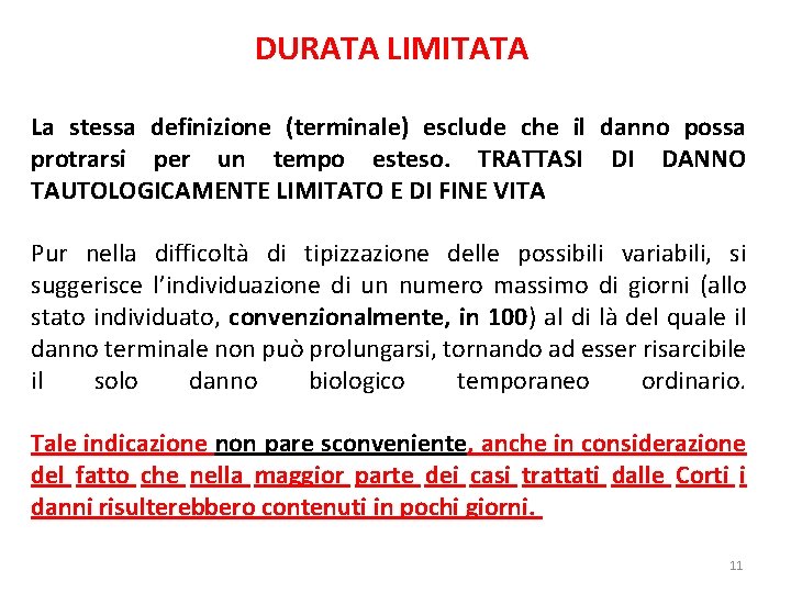 DURATA LIMITATA La stessa definizione (terminale) esclude che il danno possa protrarsi per un