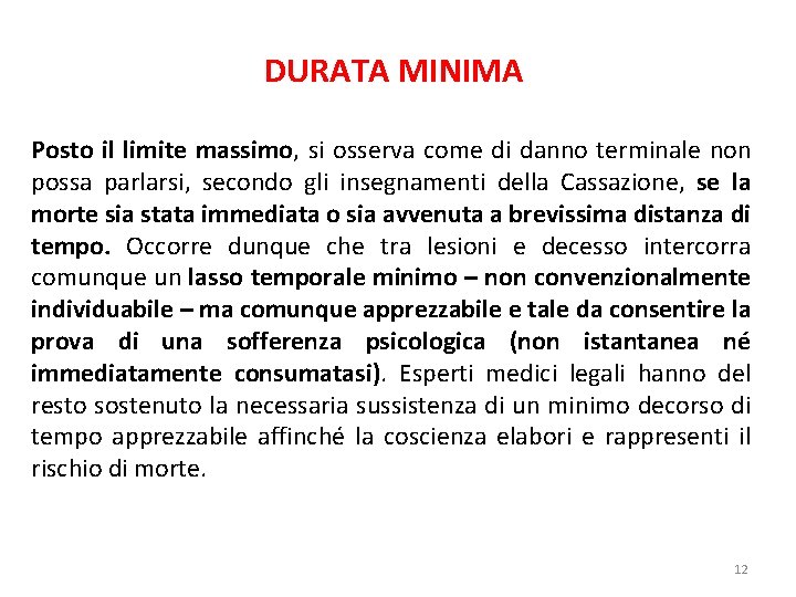 DURATA MINIMA Posto il limite massimo, si osserva come di danno terminale non possa