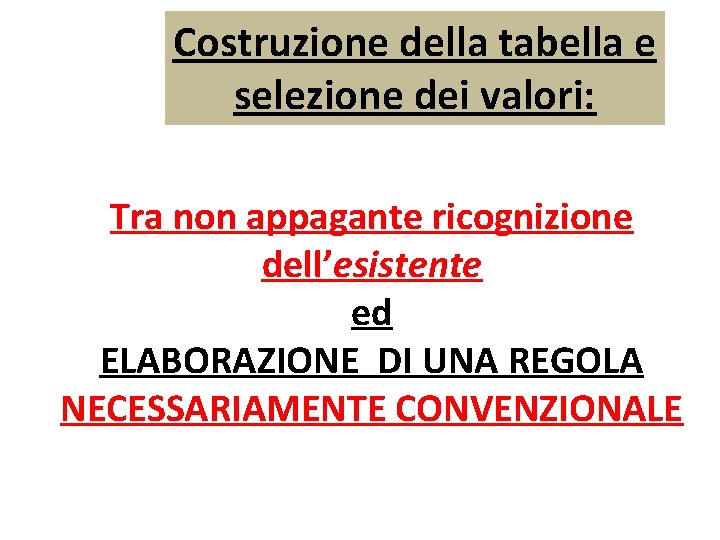 Costruzione della tabella e selezione dei valori: Tra non appagante ricognizione dell’esistente ed ELABORAZIONE