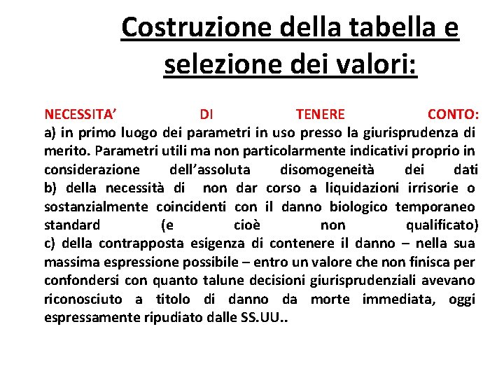 Costruzione della tabella e selezione dei valori: NECESSITA’ DI TENERE CONTO: a) in primo