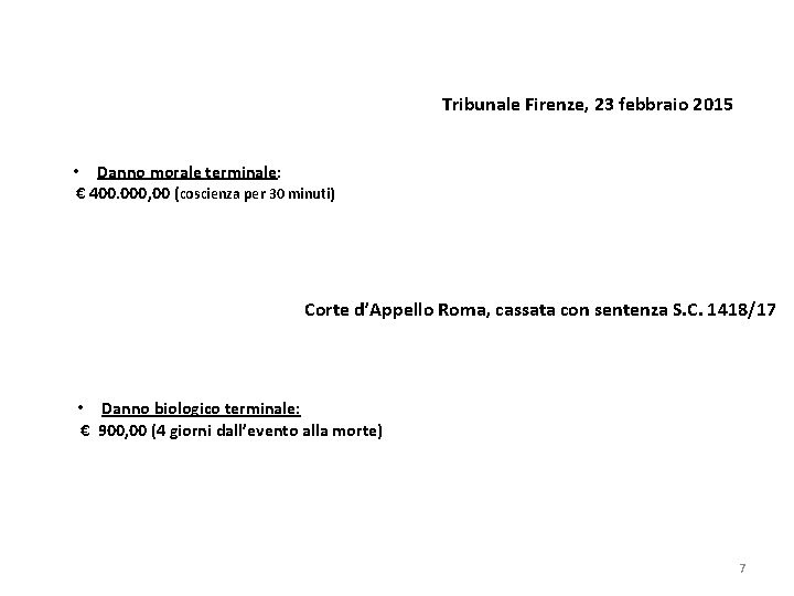 Tribunale Firenze, 23 febbraio 2015 • Danno morale terminale: € 400. 000, 00 (coscienza