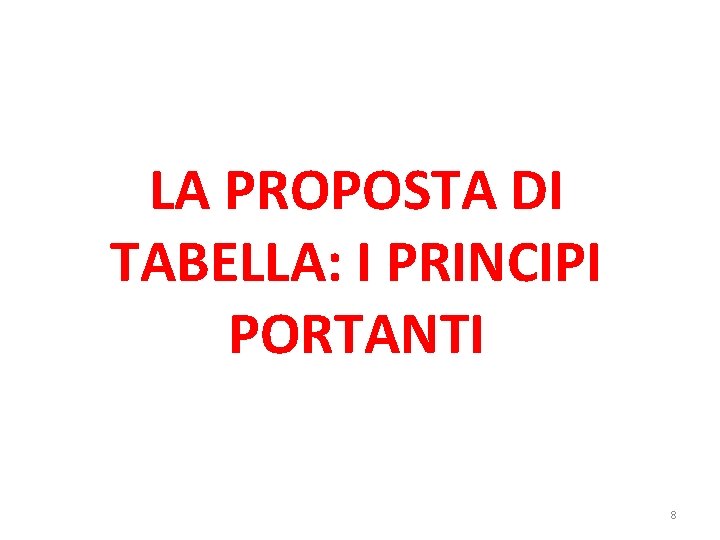 LA PROPOSTA DI TABELLA: I PRINCIPI PORTANTI 8 