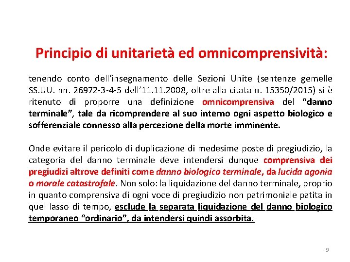 1. Principio di unitarietà ed omnicomprensività: • tenendo conto dell’insegnamento delle Sezioni Unite (sentenze