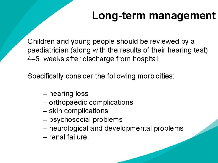 Long-term management Children and young people should be reviewed by a paediatrician (along with