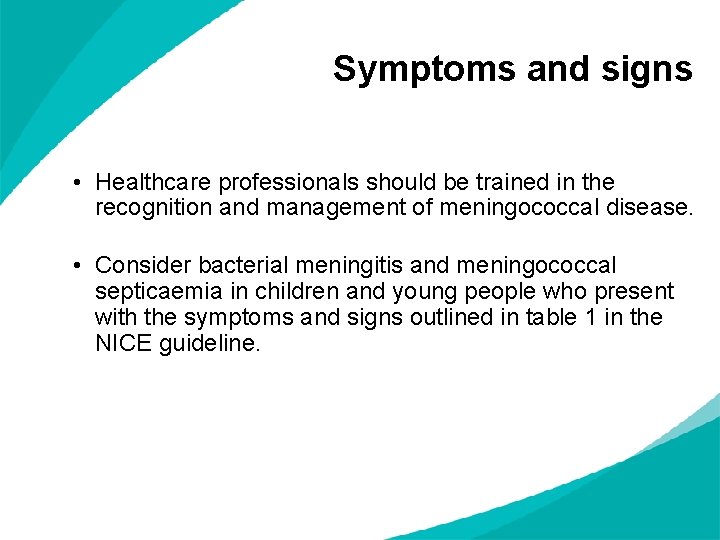 Symptoms and signs • Healthcare professionals should be trained in the recognition and management