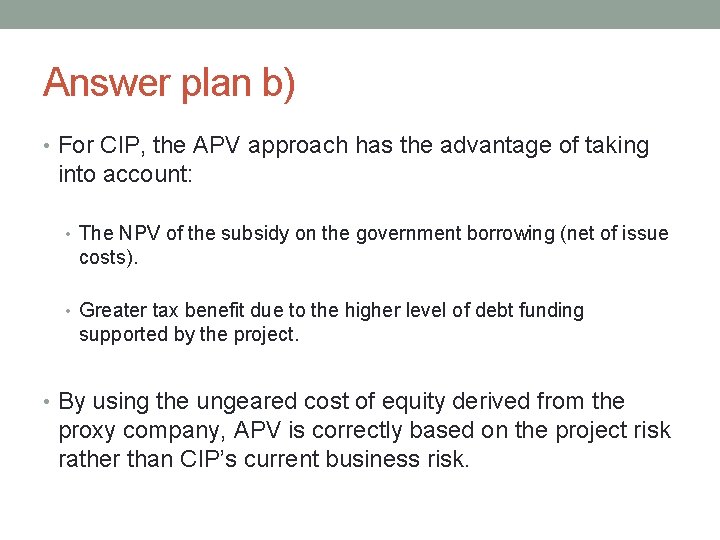 Answer plan b) • For CIP, the APV approach has the advantage of taking