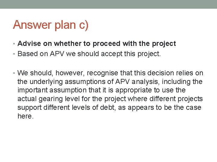 Answer plan c) • Advise on whether to proceed with the project • Based