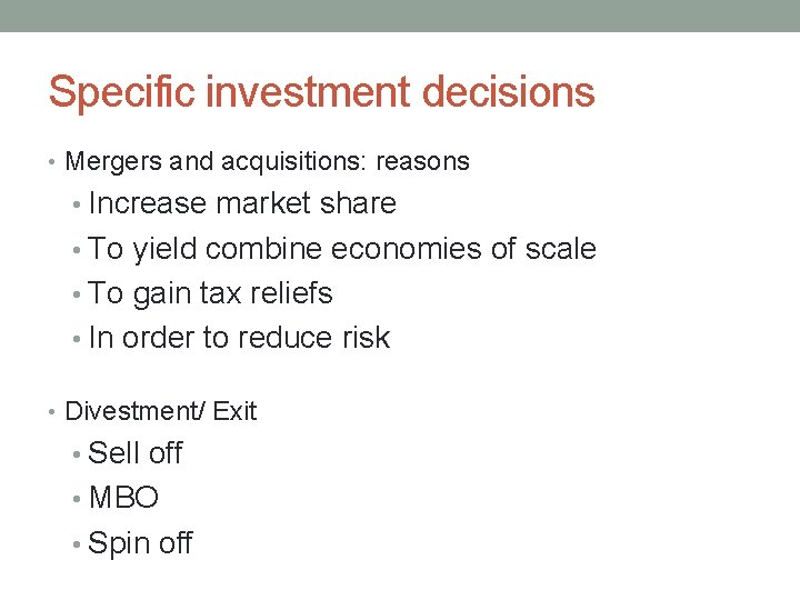 Specific investment decisions • Mergers and acquisitions: reasons • Increase market share • To