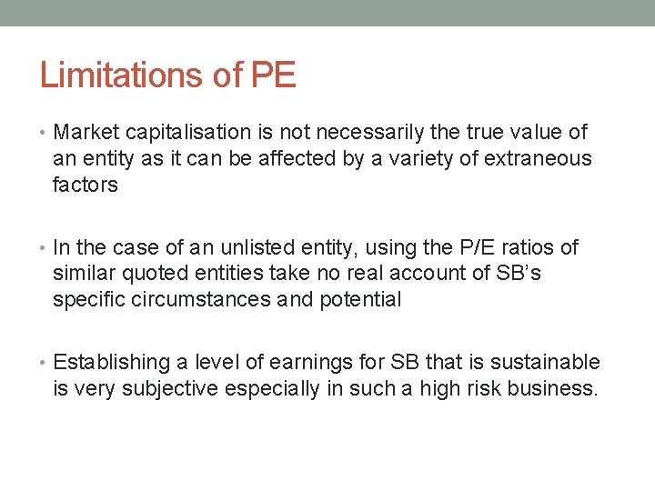 Limitations of PE • Market capitalisation is not necessarily the true value of an