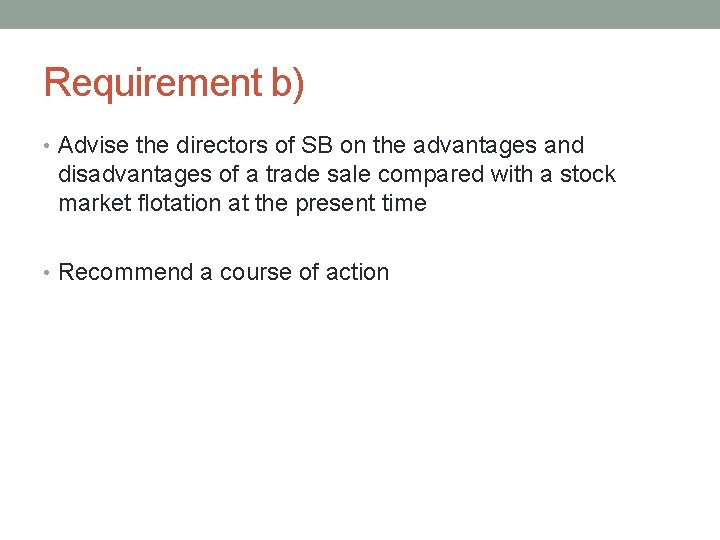 Requirement b) • Advise the directors of SB on the advantages and disadvantages of