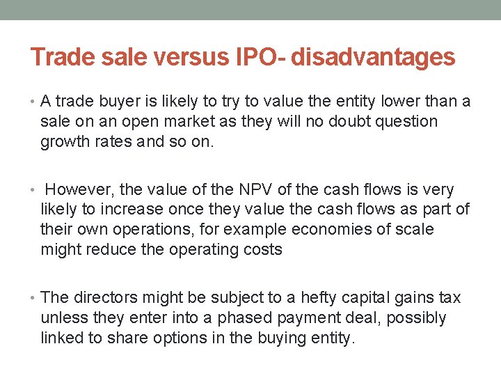 Trade sale versus IPO- disadvantages • A trade buyer is likely to try to