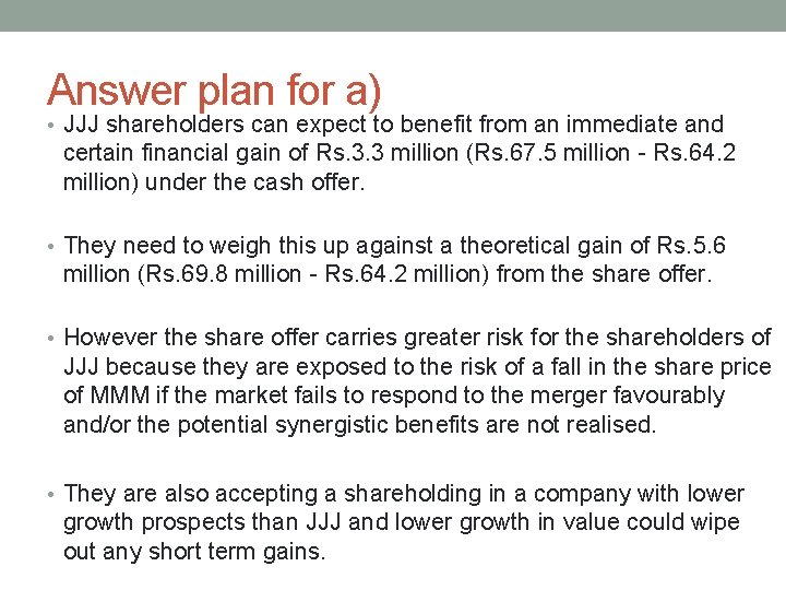 Answer plan for a) • JJJ shareholders can expect to benefit from an immediate