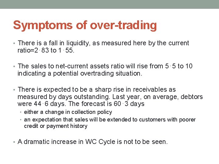 Symptoms of over-trading • There is a fall in liquidity, as measured here by